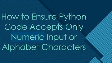 How to Ensure Python Code Accepts Only Numeric Input or Alphabet Characters