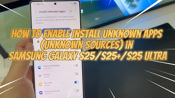 How to Enable Install Unknown Apps (Unknown Sources) on Samsung Galaxy S25/S25+/S25 Ultra