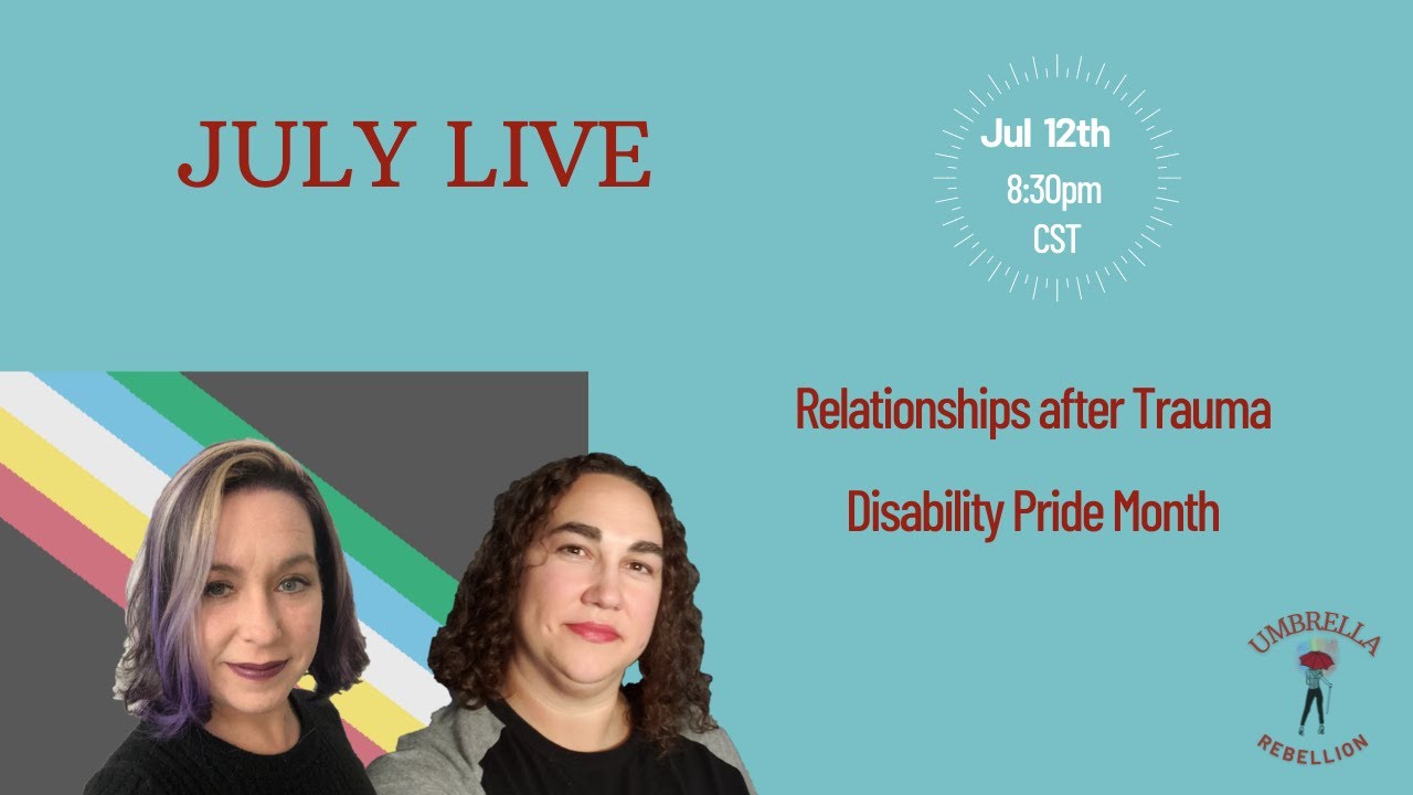 Relationships After Trauma and Disability Pride Month - July Live
