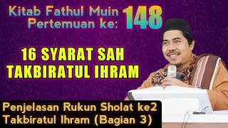 Kajian Fiqih Kitab Fathul Muin °Eps 148 | 16 Syarat Sah Takbiratul Ihram | KH Fakhruddin Al Bantani