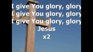 I GIVE YOU GLORY GLORY lyrics