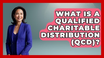 What Is A Qualified Charitable Distribution (QCD)? - Ask Your Bank Teller