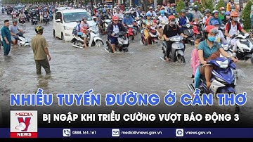 Nhiều tuyến đường ở Cần Thơ bị ngập khi triều cường vượt báo động 3 - VNEWS