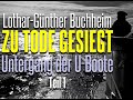 “Zu Tode Gesiegt” 1/2 Der Untergang der U-Boote (1985)  - Lothar-Günther Buchheim