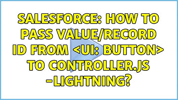 Salesforce: How to pass value/Record id from ＜ui: button＞ to controller.js -Lightning?