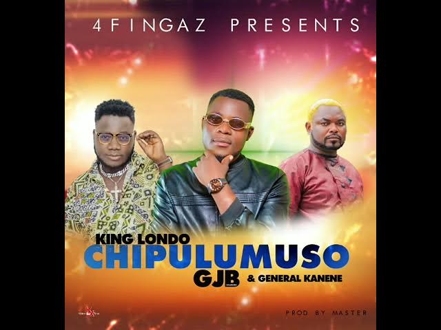 King Londo ft General Kanene & GJB CHIPULUMUSO Official Audio PrOD By MASTER  +260972759773