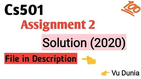 Cs501 Assignment 2 Solution 2020 || Solution file in Description || 100% correct solution by VUDunia
