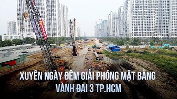 Xuyên ngày đêm giải phóng mặt bằng dự án Vành đai 3 TP.HCM
