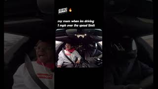 My mom when im driving 1 mph over the limit
