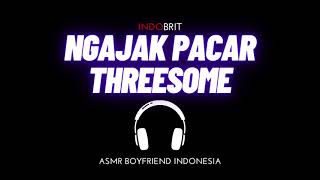 ASMR Cowok - Ngajak Pacar Threesome | ASMR Boyfriend Indonesia Roleplay