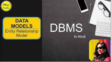 Data Models, Entity Relationship Model and ER Diagram.