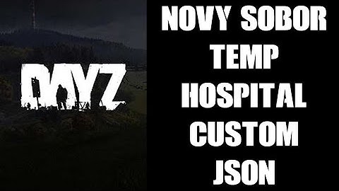 Free DayZ Novy Sobor Temp Hospital Custom Chernarus json Location Files & Instructions