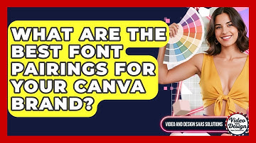 What Are The Best Font Pairings For Your Canva Brand? - Video And Design Saas Solutions