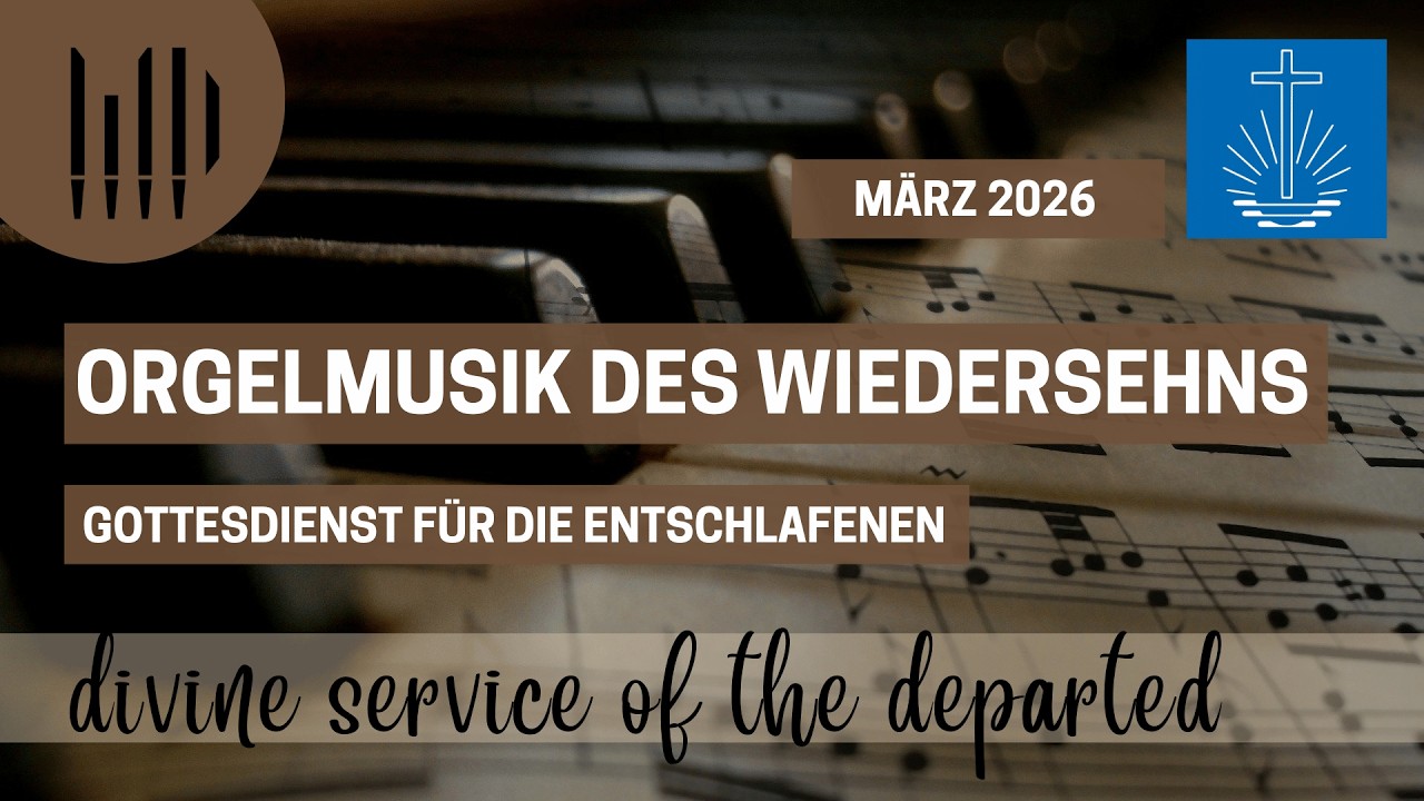 ORGELMUSIK zum Gottesdienst für Entschlafene März 2026 | Divine service of the departed