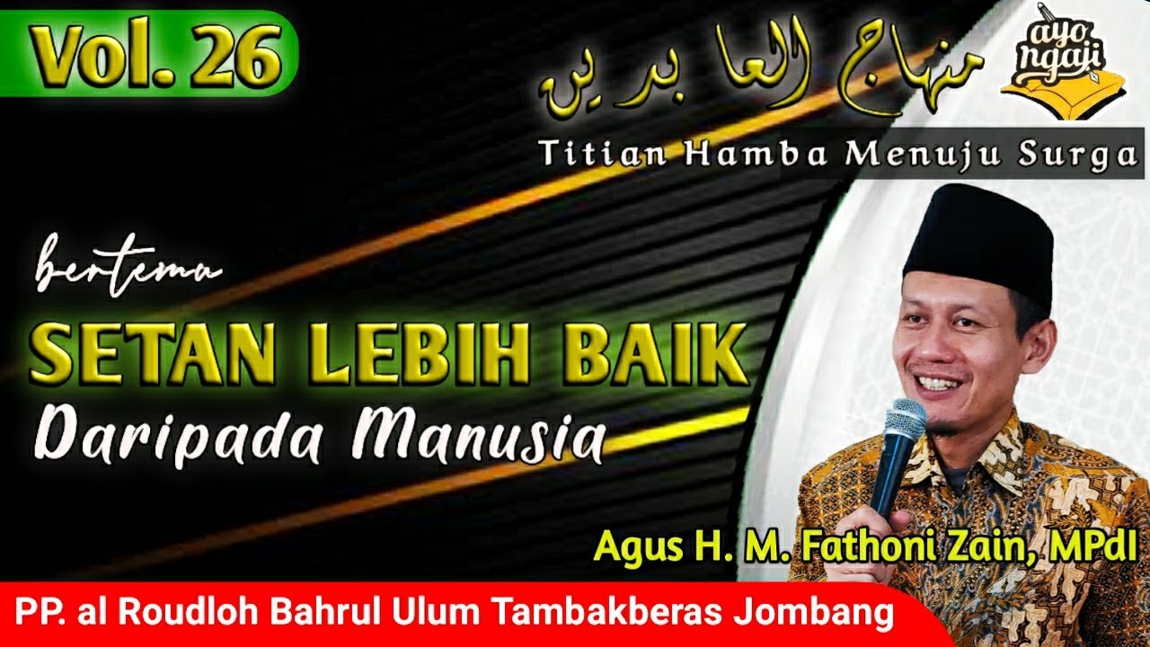 Meeting Satan is Better Than Meeting Humans | Minhajul Abidin Vol. 26 | Agus H. M. Fathoni Zain, ...