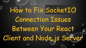 How to Fix SocketIO Connection Issues Between Your React Client and Node.js Server