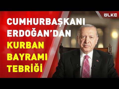 Cumhurbaşkanı Erdoğan'ın Kurban Bayramı Mesajı