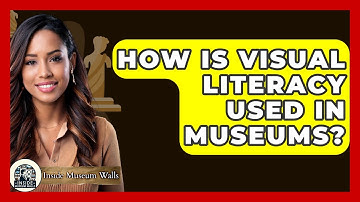 How Is Visual Literacy Used In Museums? - Inside Museum Walls
