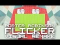 Porter Robinson - Flicker 【ＶＩＳＵＡＬ ＲＥＭＡＫＥ】