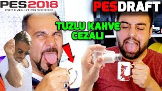 BOL TUZLU KAHVE İÇME CEZALI! | PES 2018 PESDRAFT