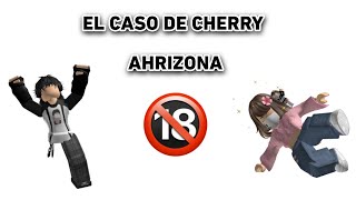 EL CASO DE CHERRY AHRIZONA | ¿QUÉ HIZO LIAM VIDAL? - CAPXSPREEG - CAPY