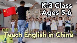Teaching Preschoolers in China | K-3 English Class Ages 5-6 years old