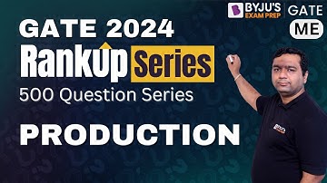 Production Important Questions | Mechanical Engineering for GATE 2024 | BYJU