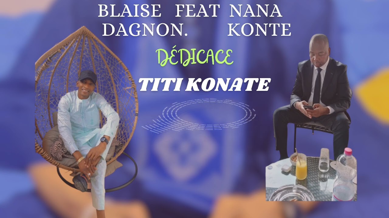 BLAISE DAGNON FEAT NANA KONTE*****TITI KONATE***(2)