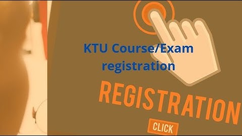 KTU COURSE/EXAM REGISTRATION