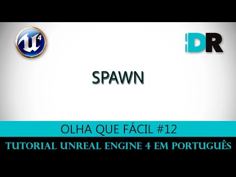 Unreal Engine 4 em Português - Spawn - Olha Que Fácil #12