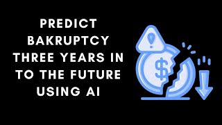 Predict bakruptcy three years in to the future using AI