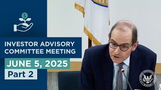 2025 06 05 Investor Advisory Committee Meeting Part 02