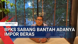 Download Lagu BPKS Sabang Bantah Adanya Impor Beras MP3
