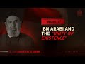 Ibn Arabi And The Unity Of Existence Dr Sayed Moustafa Al Qazwini Muharram 1447 Night 7 