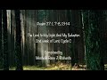 Psalm 27: The Lord is My Light and My Salvation 2nd week of Lent Cycle C