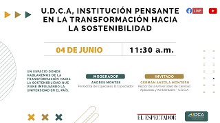 En vivo | U.D.C.A, Institución pensante en la transformación hacia la sostenibilidad | El Espectador