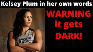 Kelsey Plum is her own words - WARNING THIS GETS DARK