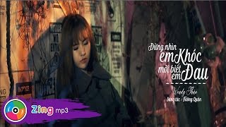 Đừng Nhìn Em Khóc Mới Biết Em Đau - Wendy Thảo (4K Official MV)