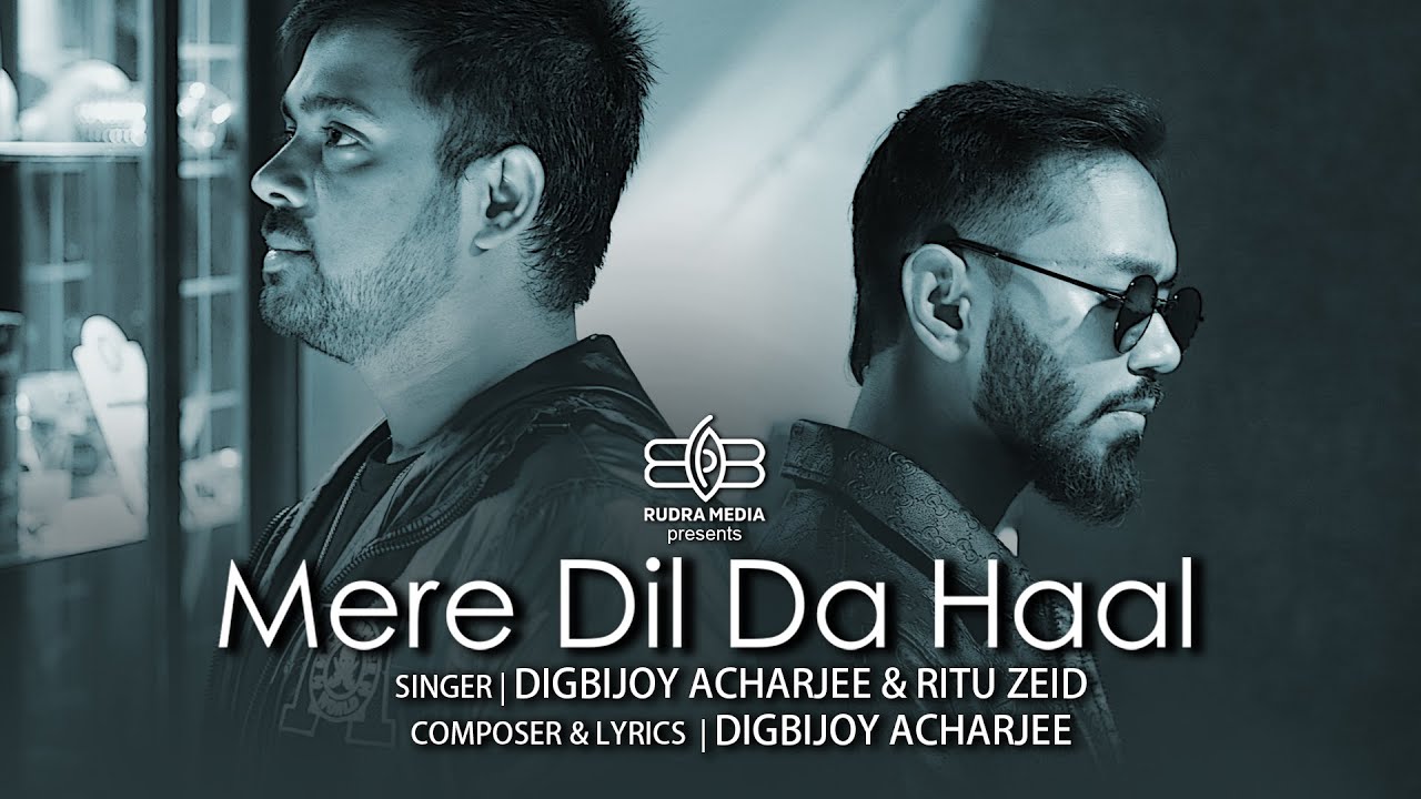 MERE DIL DA HAAL | DIGBIJOY ACHARJEE | RITU ZEID