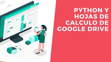 Python y Hojas de calculo de Google Drive
