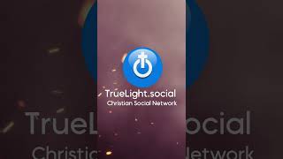 Christian Social Network | TrueLight.social | Mobile Apps Available screenshot 1