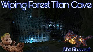 Wiping Forest Titan Cave | BBX Fibercraft