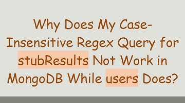 Why Does My Case-Insensitive Regex Query for stubResults Not Work in MongoDB While users Does?