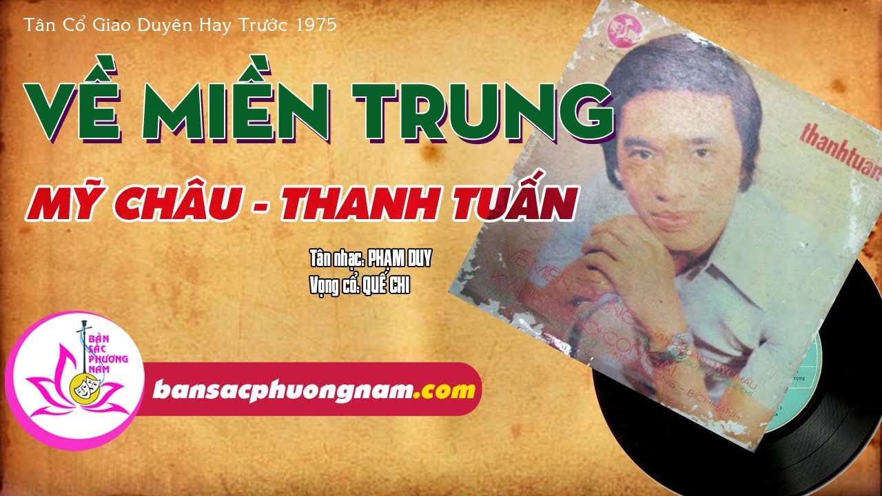 VỀ MIỀN TRUNG - MỸ CHÂU - THANH TUẤN - Tân Cổ Giao Duyên Trước 1975 - Bản sắc phương Nam