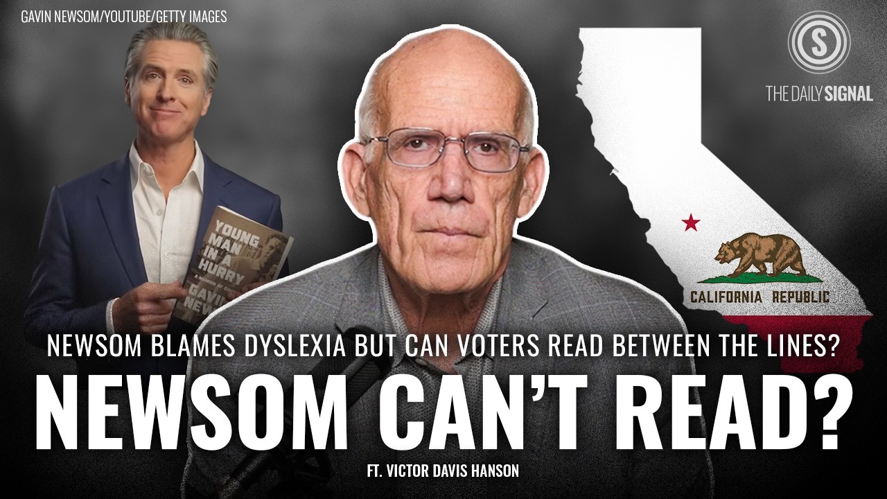 Victor Davis Hanson: Newsom Blames Dyslexia, but Can Voters Read Between the Lines?