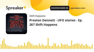 Preston Dennett - UFO stories - Ep. 267 Shift Happens
