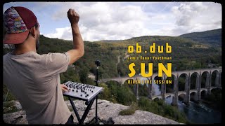 Ob.dub - Sun [River Live Session]