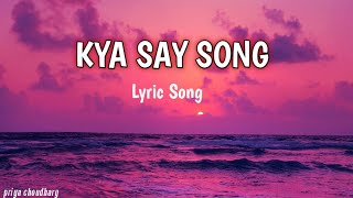 Kya Say (lyrics) Full Song | Badshah Ft. sukriti X Prakriti | New Viral Song | priya choudhary