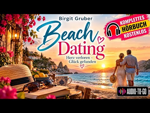 🏖️ Beach Dating – Herz verloren, Glück gefunden ❤️ | Komplettes Hörbuch KOSTENLOS