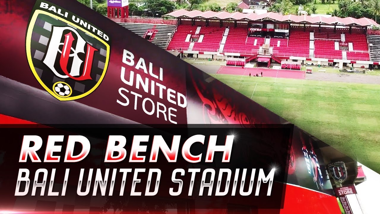 Red Bench Bali United Stadium - YouTube